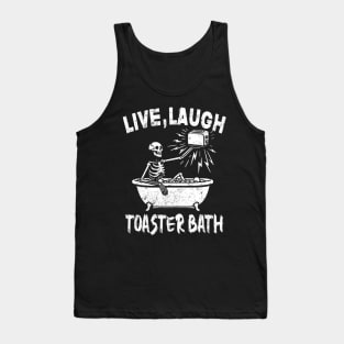 Live Laugh Toaster Bath Skeleton Tank Top